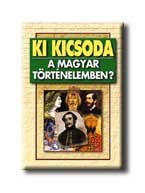 KI KICSODA A MAGYAR TÖRTÉNELEMBEN? (PUEDLO)