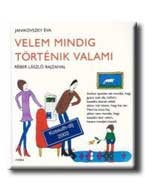 VELEM MINDIG TÖRTÉNIK VALAMI