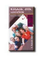 KÖLYKÖK, DILIK, SZERELEM - NŐK & ŐK -
