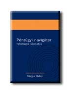 PÉNZÜGYI NAVIGÁTOR - RENDHAGYÓ KÉZIKÖNYV -