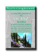 GYAKORLÓKÖNYV AZ OLASZ IRÁSBELI NYELVV. - KÖZÉP- ÉS FELSŐFOK -