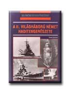 A II. VILÁGHÁBORÚ NÉMET HADITENGERÉSZETE - 20. SZÁZADI HADTÖRTÉNET -