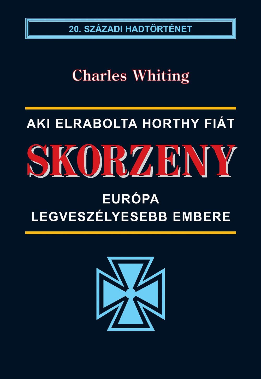 SKORZENY - EURÓPA LEGVESZÉLYESEBB EMBERE -