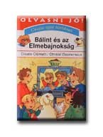BÁLINT ÉS AZ ELMEBAJNOKSÁG - OLVASNI JÓ! -
