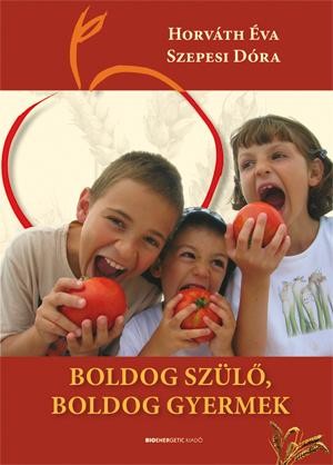 BOLDOG SZÜLŐ, BOLDOG GYERMEK - 2. ÁTDOLGOZOTT KIADÁS (2009)