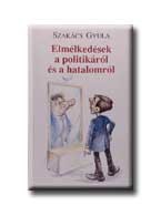 ELMÉLKEDÉSEK A POLITIKÁRÓL ÉS A HATALOMRÓL