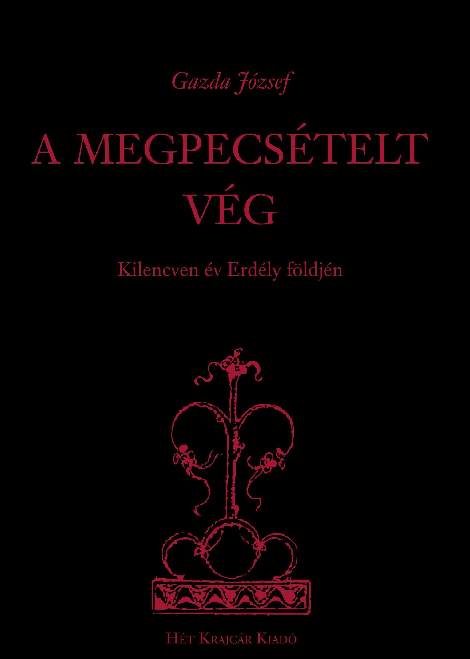 A MEGPECSÉTELT VÉG - KILENCVEN ÉV ERDÉLY FÖLDJÉN (2010)