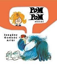 SZEGÉNY GOMBÓC ARTÚR - POM POM MESÉI (2010)