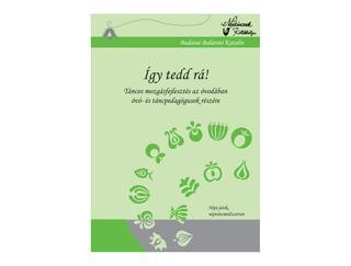 ÍGY TEDD RÁ! - TÁNCOS MOZGÁSFEJLESZTÉS AZ ÓVODÁBAN - CD-VEL! (2010)