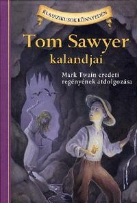 TOM SAWYER KALANDJAI - KLASSZIKUSOK KÖNNYEDÉN (2010)