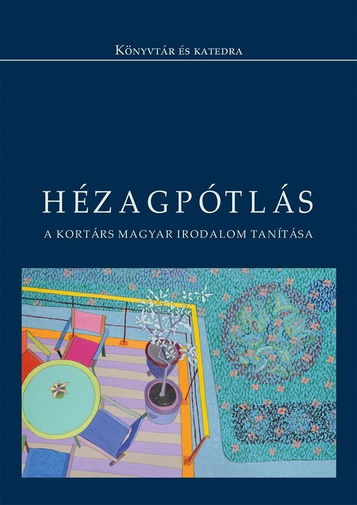 HÉZAGPÓTLÁS - A KORTÁRS MAGYAR IRODALOM TANÍTÁSA (2010)