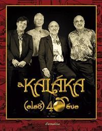 A KALÁKA (ELSŐ) 40 ÉVE - AJÁNDÉK CD-VEL (2010)