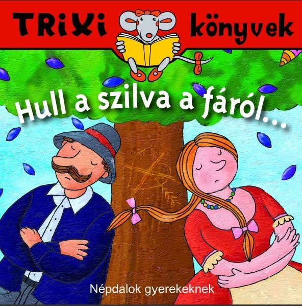 TRIXI KÖNYVEK - HULL A SZILVA A FÁRÓL (2010)
