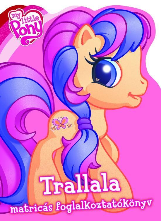 MY LITTLE PONY - TRALLALA - MATRICÁS FOGLALKOZTATÓKÖNYV (2010)