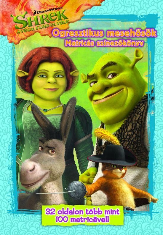 SHREK A VÉGE, FUSS EL VÉLE - OGRESZTIKUS MESEHŐSÖK MATRICÁS SZÍNEZŐKÖNYV (2010)