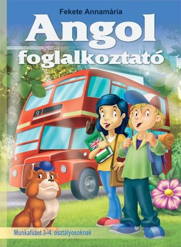 ANGOL FOGLALKOZTATÓ MUNKAFÜZET 3-4 OSZTÁLYOSOKNAK (2010)