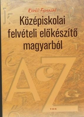 KÖZÉPISKOLAI FELVÉTELI ELŐKÉSZÍTŐ MAGYARBÓL (2009)