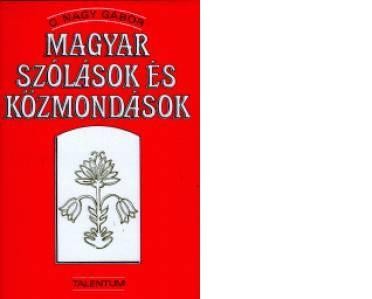 MAGYAR SZÓLÁSOK ÉS KÖZMONDÁSOK - 11. KIADÁS - (2010)