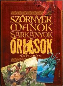 SZÖRNYEK, MANÓK, SÁRKÁNYOK ÉS ÓRIÁSOK  NAGYKÖNYVE (2010)