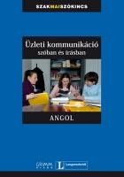ÜZLETI KOMMUNIKÁCIÓ SZÓBAN ÉS ÍRÁSBAN - ANGOL (2009)