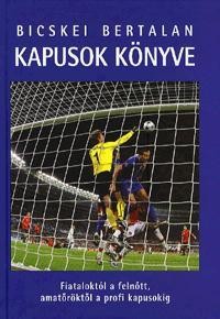 KAPUSOK KÖNYVE - FIATALOKTÓL A FELNŐTT, AMATŐRÖKTŐL A PROFI KAPUSOKIG (2010)