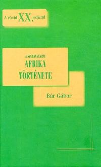 A SZUBSZAHARAI AFRIKA TÖRTÉNETE - A RÖVID XX. SZÁZAD (2010)