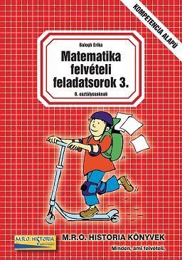 MATEMATIKA FELVÉTELI FELADATSOROK 3. - 8. OSZTÁLYOSOKNAK (2010)