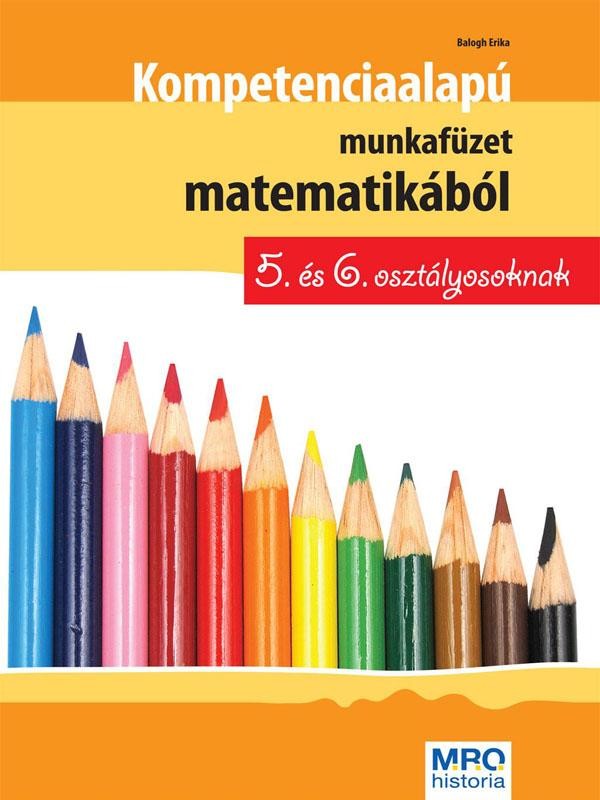 KOMPETENCIA ALAPÚ MUNKAFÜZET MATEMATIKÁBÓL 5. ÉS 6. OSZTÁLYOSOKNAK (2010)