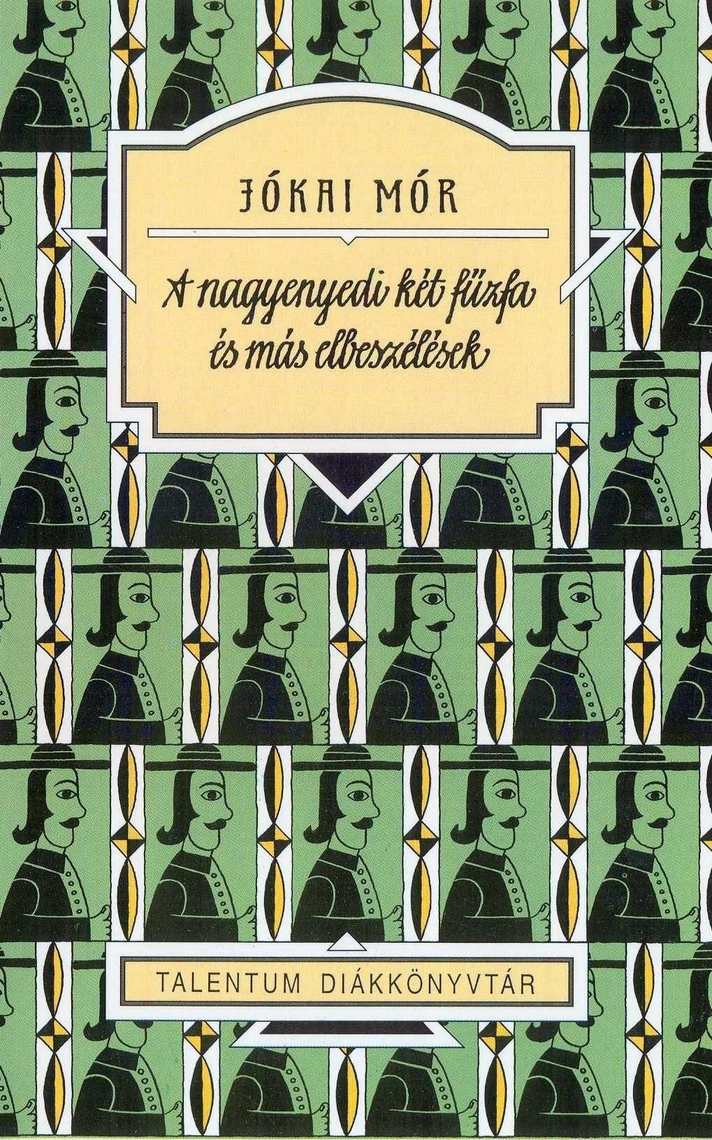 A NAGYENYEDI KÉT FŰZFA - ÉS MÁS ELBESZÉLÉSEK - TALENTUM DIÁKKÖNYVTÁR (2010)