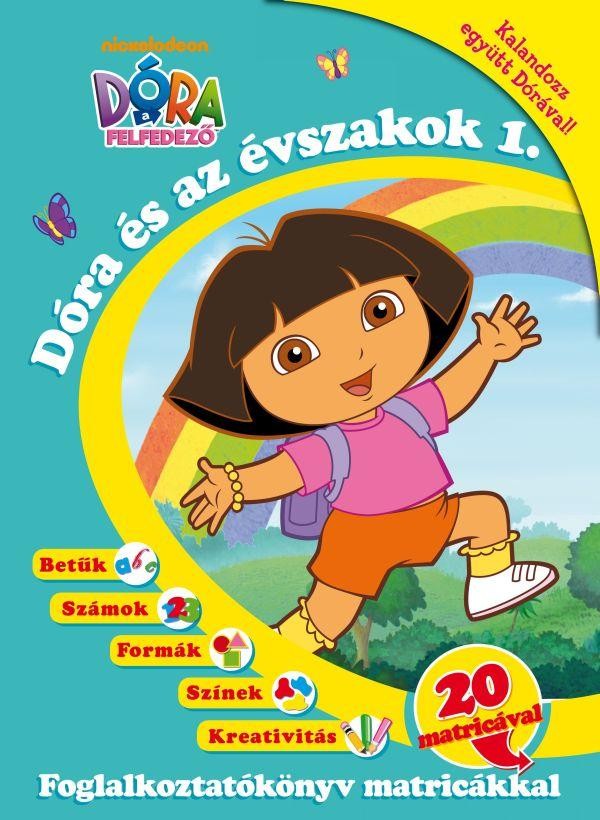 DÓRA ÉS AZ ÉVSZAKOK 1.- FOGLALKOZTATÓKÖNYV MATIRCÁKKAL - DÓRA, A FELFEDEZŐ (2010)