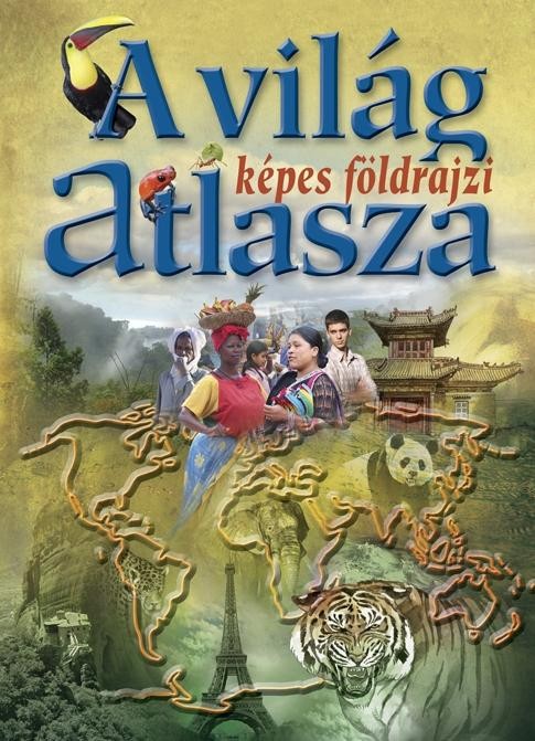 A VILÁG KÉPES FÖLDRAJZI ATLASZA (2010)