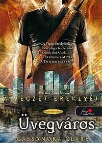 ÜVEGVÁROS - A VÉGZET EREKLYÉI 3. - FŰZÖTT (2010)