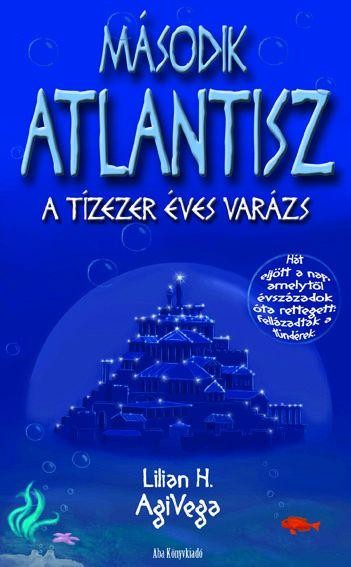 MÁSODIK ATLANTISZ - A TÍZEZER ÉVES VARÁZS (2010)