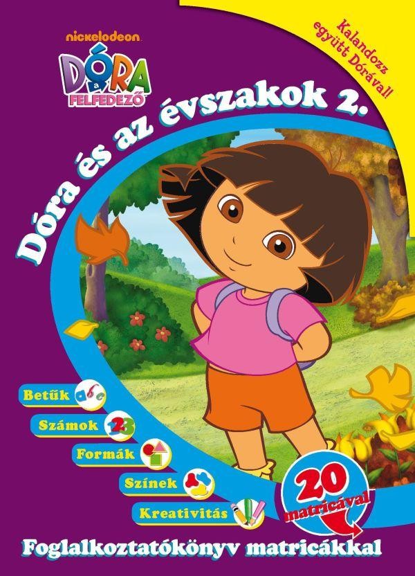 DÓRA ÉS AZ ÉVSZAKOK 2. - FOGLALKOZTATÓKÖNYV MATIRCÁKKAL - DÓRA A FELFEDEZŐ (2010)