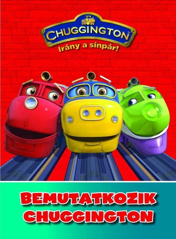 BEMUTATKOZIK CHUGGINGTON - IRÁNY A SÍNPÁR! (2010)
