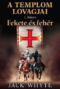 FEKETE ÉS FEHÉR - A TEMPLOM LOVAGJAI 1.KÖNYV (2010)