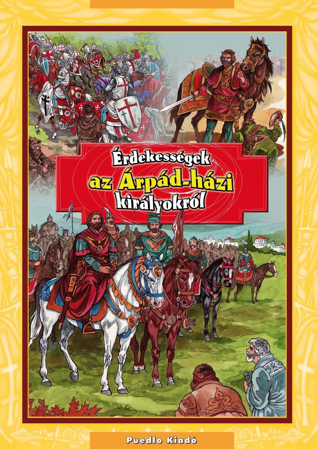 ÉRDEKESSÉGEK AZ ÁRPÁD-HÁZI KIRÁLYRÓL (2010)