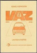 SZEMÉLYGÉPKOCSIK - VAZ (LADA) 2103, 2106 JAVÍTÁSI UTASÍTÁS