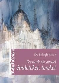 FESSÜNK AKVARELLEL ÉPÜLETEKET, TEREKET - KISMŰTEREM (2011)