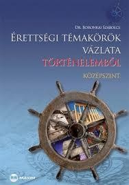 ÉRETTSÉGI TÉMAKÖRÖK VÁZLATA TÖRTÉNELEMBŐL - KÖZÉPSZINT (2010)