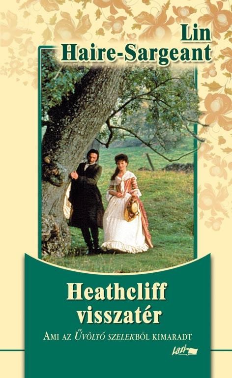 HEATHCLIFF VISSZATÉR - AMI AZ ÜVÖLTŐ SZELEKBŐL KIMARADT - (AKCIÓS) (2010)