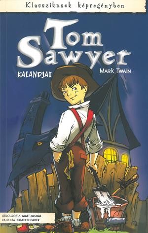 TOM SAWYER KALANDJAI - KLASSZIKUSOK KÉPREGÉNYBEN (2010)