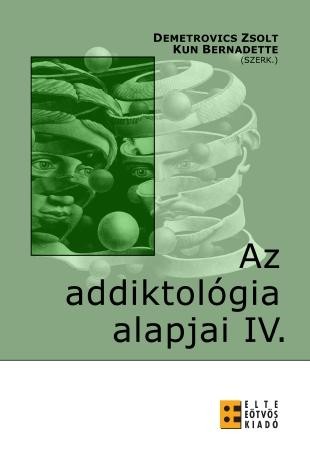 AZ ADDIKTOLÓGIA ALAPJAI IV. (2010)
