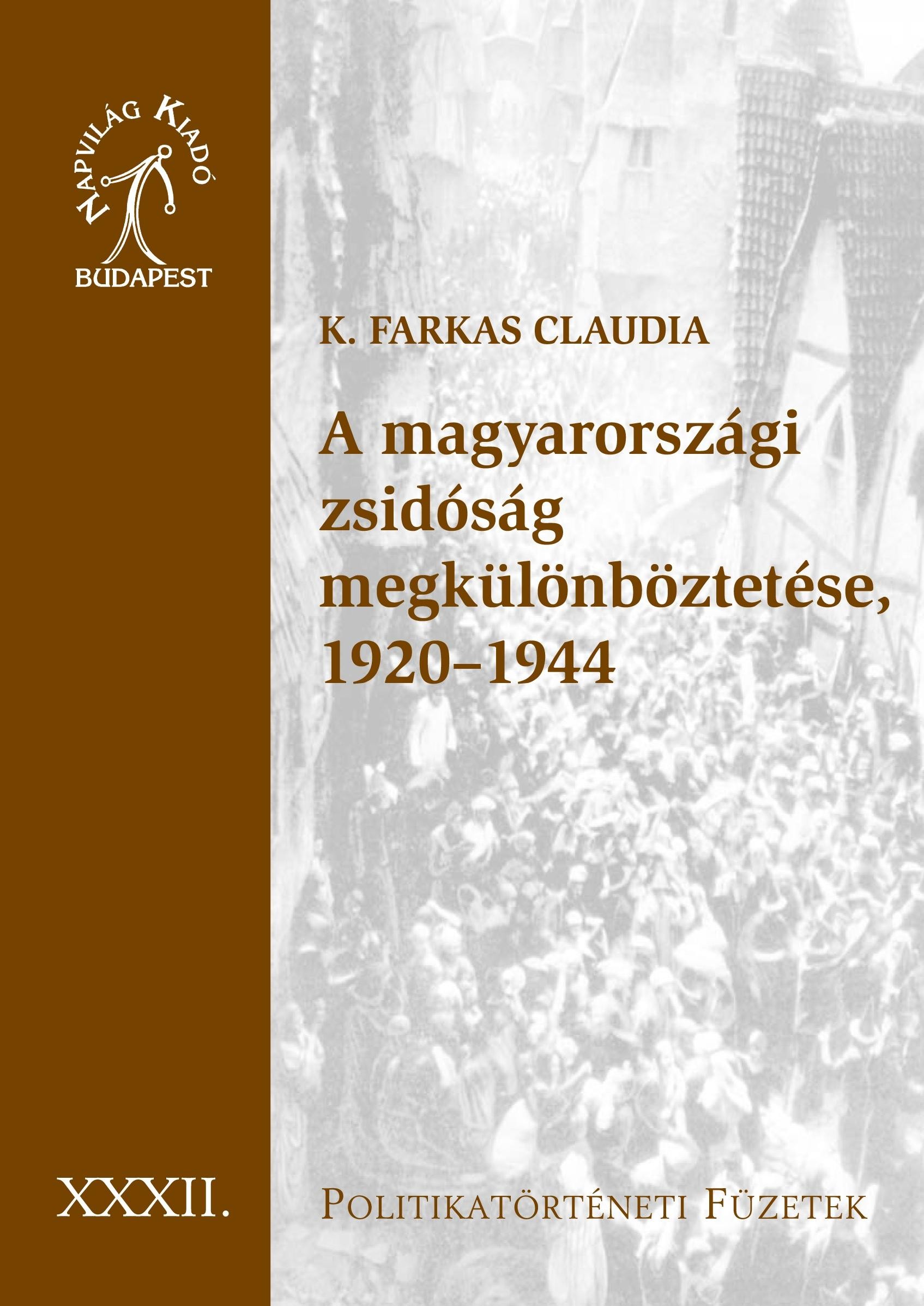 JOGOK NÉLKÜL -  A ZSIDÓ LÉT MAGYARORSZÁGON, 1920-1944 (2010)