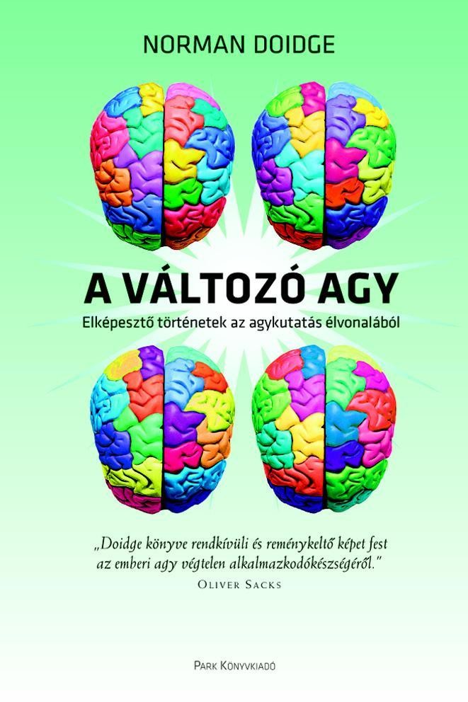 A VÁLTOZÓ AGY - ELKÉPESZTŐ TÖRTÉNETEK AZ AGYKUTATÁS ÉLVONALÁBÓL (2010)
