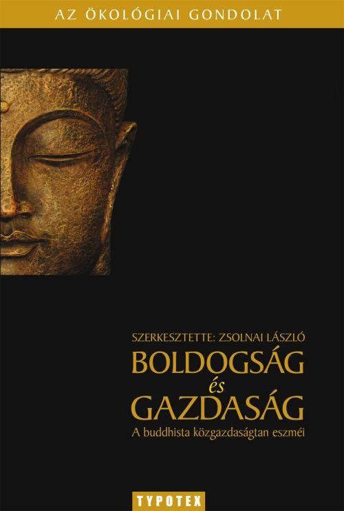 BOLDOGSÁG ÉS GAZDASÁG - A BUDDHISTA KÖZGAZDASÁGTAN ESZMÉI (2010)