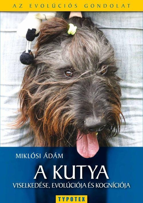 A KUTYA VISELKEDÉSE, EVOLÚCIÓJA ÉS KOGNÍCIÓJA (2010)