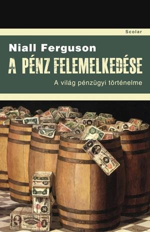 A PÉNZ FELEMELKEDÉSE - A VILÁG PÉNZÜGYI TÖRTÉNELME (2010)