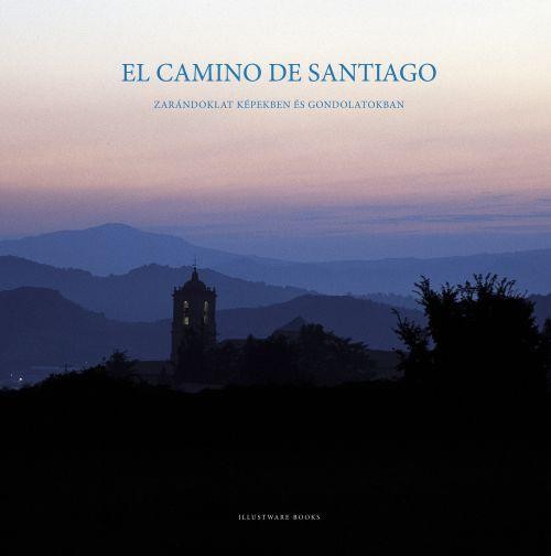 EL CAMINO DE SANTIAGO - ZARÁNDOKLAT KÉPEKBEN ÉS GONDOLATOKBAN (2010)