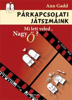 PÁRKAPCSOLATI JÁTSZMÁINK - MI LETT VELED, NAGY Ő? (2010)